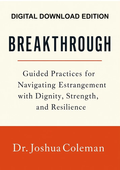 BREAKTHROUGH! (DIGITAL Edition) A 274-Page Guided Workbook for Parents Living with Estrangement