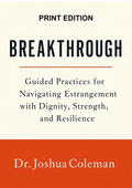 BREAKTHROUGH! (PRINT Edition) A 274-Page Guided Workbook for Parents Living with Estrangement