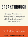 BREAKTHROUGH! DIGITAL edition! A 274-page Beautifully Designed Guided Workbook for Parents Living with Estrangement (Digital)